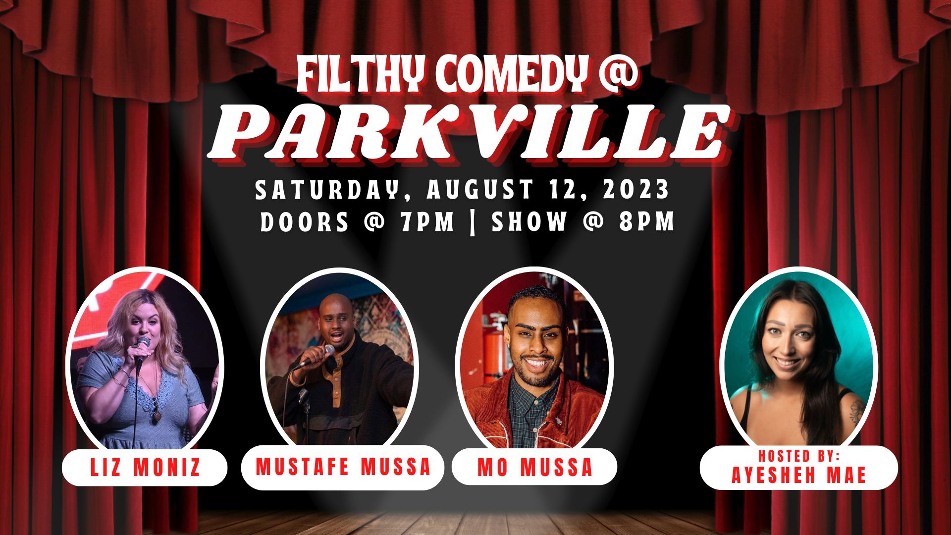 Filthy Comedy at Parkville Market. Featured comics are Mo Mussa, Mustafe Mussa, and Liz Moniz. Hosted by Ayesheh Mae